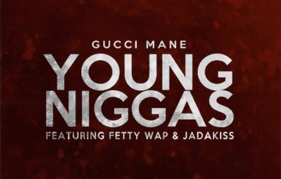 Gucci Mane Drops Jittery ‘Young Niggas’ Featuring Jadakiss and Fetty Wap