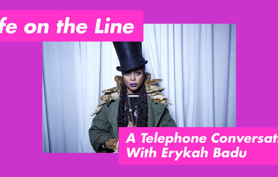 Life on the Line: A Telephone Conversation With Erykah Badu